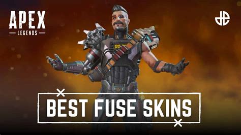 Best Fuse Skins In Apex Legends That Make You。